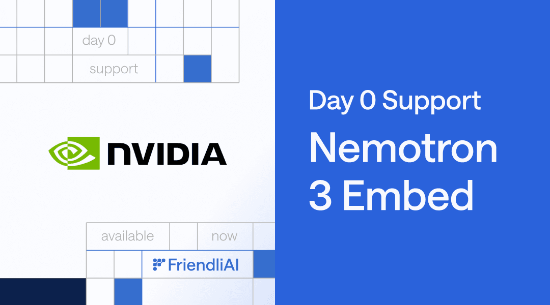 Frontier Retrieval Accuracy, Practical Deployment: NVIDIA Nemotron 3 Embed on FriendliAI Frontier Retrieval Accuracy, Practical Deployment: NVIDIA Nemotron 3 Embed on FriendliAI