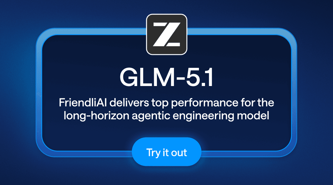 GLM-5.1 on FriendliAI: The Long-Horizon Agentic Engineering Model at Peak Performance GLM-5.1 on FriendliAI: The Long-Horizon Agentic Engineering Model at Peak Performance
