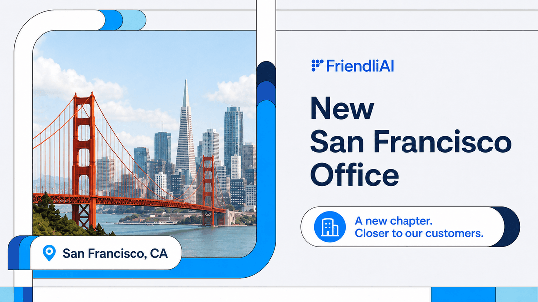 FriendliAI Expands to San Francisco to Scale Frontier AI Inference for Open-Weight and Custom Models FriendliAI Expands to San Francisco to Scale Frontier AI Inference for Open-Weight and Custom Models